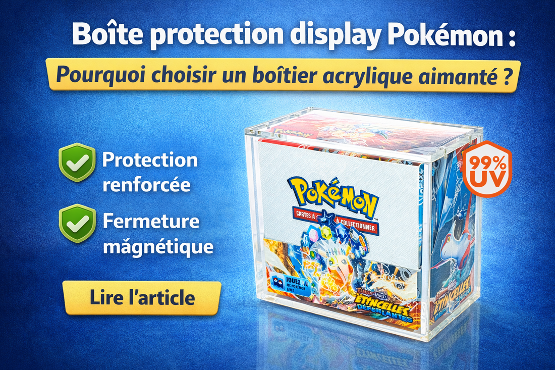 Boîte protection display Pokémon : pourquoi choisir un boîtier acrylique aimanté ?